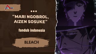 BELIAU MUNCUL! | Bleach Fandub Indonesia