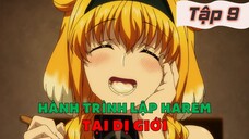 Tóm Tắt Anime: " Tôi Thăm Ngàn Kiếm Tiền Mua Gái Lập Harem Ở Dị Giới " | Tập 9