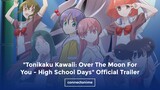 "Tonikaku Kawaii: Over The Moon For You - High School Days" Official Trailer