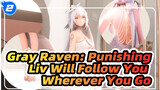 [Gray Raven: Punishing/MMD] Liv Will Follow You Wherever You Go_2