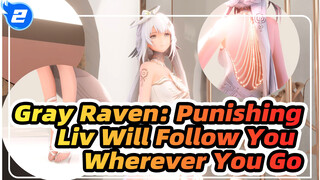 [Gray Raven: Punishing/MMD] Liv Will Follow You Wherever You Go_2