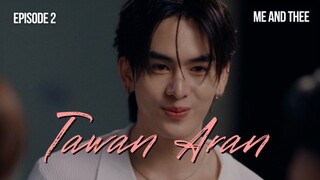 Me and Thee EP.2 || TawanAran cut