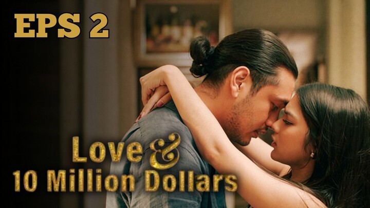 Love & 10 Million Dollars Episode 2 - Gairah Kembali