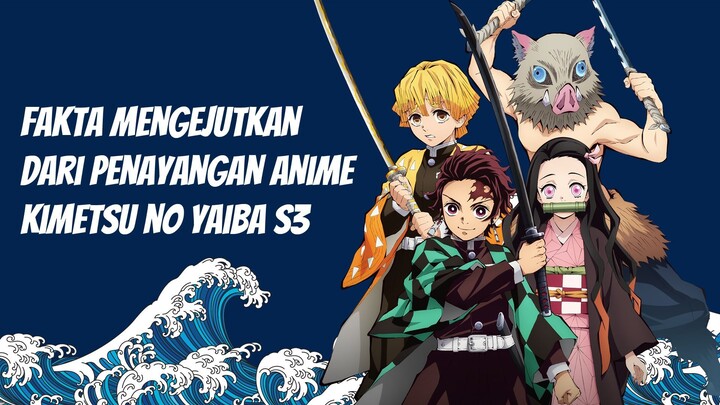 Fakta Mengejutkan Dari Penayangan Anime Kimetsu No Yaiba Season 3 - Fakta Anime