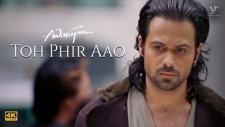 Toh Phir Aao Video Song (4K)  Awarapan Movie Song  Emraan Hashmi, Shriya Sara