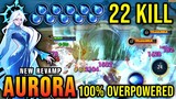 22 Kills No Death!! Aurora Revamp 100% OVERPOWERED - New Revamp Tryout ~ MLBB