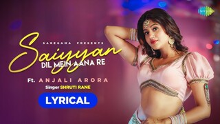 Saiyyan Dil Mein Aana Re Anjali Arora Shruti RanebOfficial Music Video Gourov D Prince