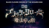 Black Clover Sword of the Wizard King Movie