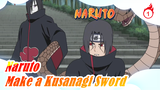 [Naruto] To Own a Orochimaru's Kusanagi Sword in Just Several Minutes! Let's Have a Try!_1