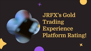 JRFX’s Gold Trading Experience Platform Rating!