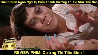Thanh Niên Ngáo Ngơ Bị Biến Thành Cương Thi Sẽ Như Thế Nào? | REVIEW PHIM