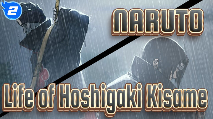 NARUTO  【Hoshigaki Kisame/Last Reunion】Life of Hoshigaki Kisame_2