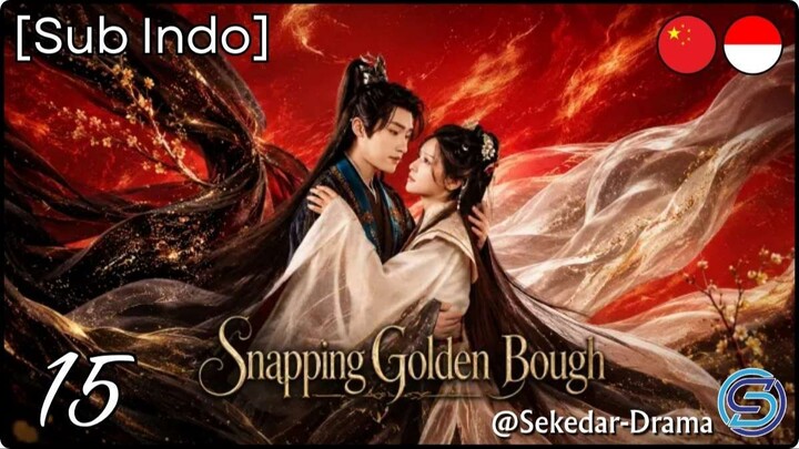 [Sub Indo] Snapping Golden Bough – Eps. 15 (2026)