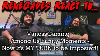 Renegades React to... @VanossGaming - Among Us Funny Moments - Now It's MY TURN to be Imposter!!