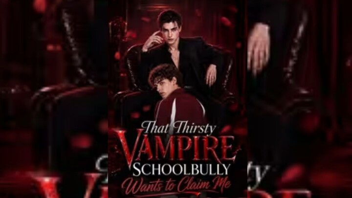 That Thirsty Vampire Schoolbully Wants to Claim Me