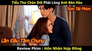 Anh Bán Hàu May Mắn Phải Lòng Cô Tiểu Thư Chán Đời | Review Phim : Hôn Nhân Hợp Đồng P2