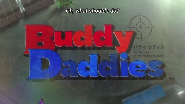 BUDDY DADDIES EPISODE 02