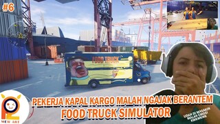 #6 Begini Rasanya Jualan Di Pelabuhan Kapal Cargo Guys Pada Emosian - Food Truck Simulator Indonesia