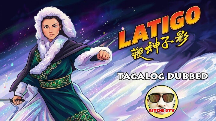 LATIGO ⚜️ TAGALOG DUBBED ⚜️ FULL MOVIE ⚜️ RITCHE DTV