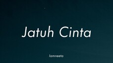 IamNEETA - Jatuh Cinta (Lirik)