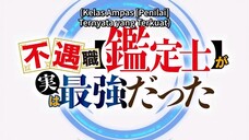 Even Given the Worthless "Appraiser" Class, I’m Actually the Strongest eps 1 sub indo
