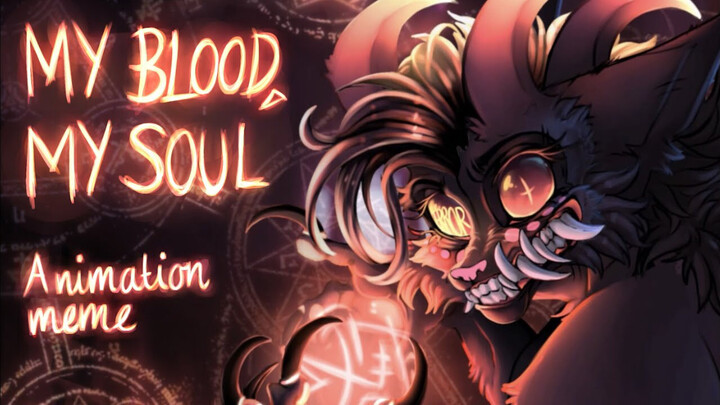 【Được ủy quyền】MY BLOOD MY SOUL |｜Animation Meme