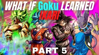 WHAT IF Goku Learned IKARI?(Part 5)