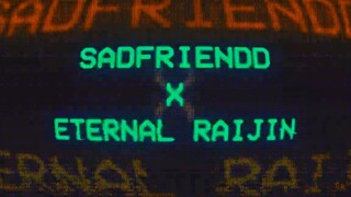 Sadfriendd  Walked In ft Eternal Raijin