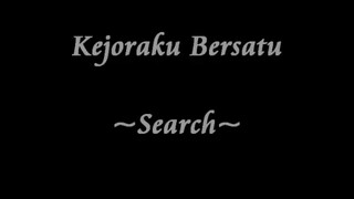 SEARCH- KEJORAKU BERSATU LIRIK