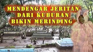 hanya manusia inilah yang di beri allah kelebihan untuk mendengar jeritan siksa kubur