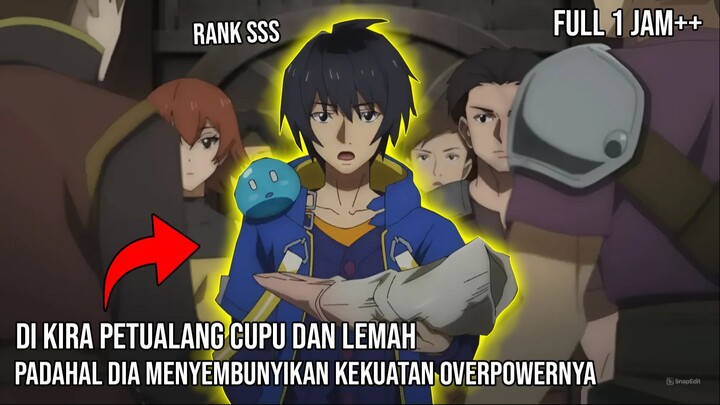 DI KIRA PETUALANG CUPU TERNYATA DIA PETUALANG RANK SS YG MENYEMBUNYIKAN KEKUATANNYA - alur anime