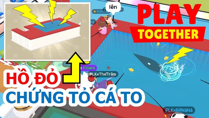 PLAY TOGETHER - CÁI HỒ MÀU ĐỎ CÓ CHỨNG TỎ CÁ TO