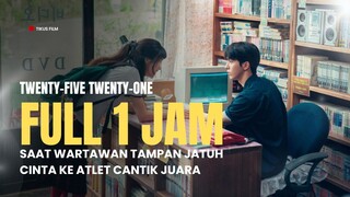 FULL 1 JAM+ | TWENTY-FIVE TWENTY-ONE | WANITA CANTIK DAN MISKIN MAU JADI ATLET PRO