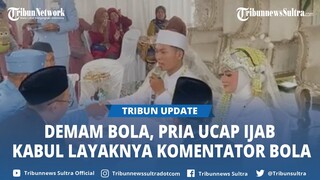 Viral Video Pria bak Demam Bola, Ucap Ijab Kabul Layaknya Komentator