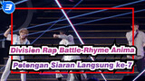 [Division Rap Battle-Rhyme Anima]
Potongan Siaran Langsung ke-7_D3