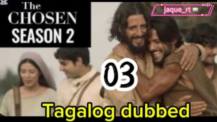 Title: The Chosen S2/ Tagalog dubbed | episode 3