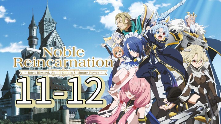 𝕹𝖔𝖇𝖑𝖊 𝕽𝖊𝖎𝖓𝖈𝖆𝖗𝖓𝖆𝖙𝖎𝖔𝖓 || S1 || EP (11 - 12)