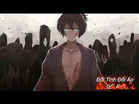 Nightcore - Đổi Tình Đổi Áo Đổi Anh
