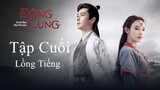 Đông Cung - Tập 55 (Tập Cuối) | Lồng Tiếng