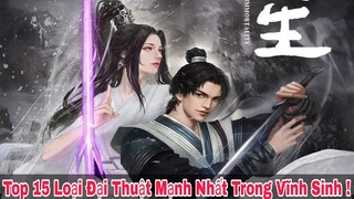 Top 15 Loại Đại Thuật Mạnh Nhất Trong Vĩnh Sinh - Vô Tận Tiên Đồ !