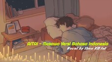 [COVER] Aitai - Mosawo Versi Bahasa Indonesia (Vocal by Ibnu XD lol)