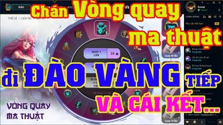 [LMHT] REVIEW SỰ KIỆN VÒNG QUAY MA THUẬT | TIẾP TỤC BÁN THẬN ĐÀO VÀNG VÀ CÁI KẾT...