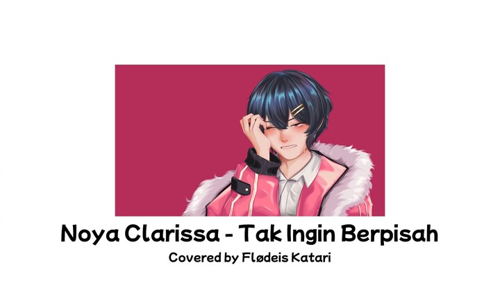 (Cover) Noya Clarissa - Tak Ingin Berpisah