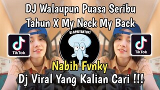 DJ WALAUPUN PUASA SERIBU TAHUN X MY NECK MY BACK NABIH FVNKY VIRAL TIK TOK TERBARU 2024 !