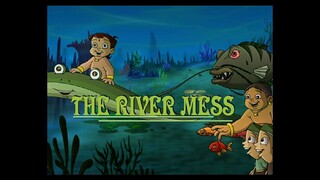 Chhota Bheem Hindi 5.63.                                          THE RIVER MESS 5,63