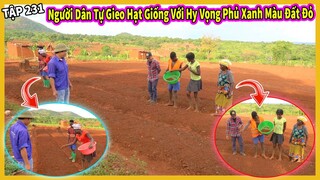 Người Dân Tự Tay Gieo Những Hạt Giống Đầy Hy Vọng - Hứa Hẹn Phủ Xanh Màu Đất Đỏ