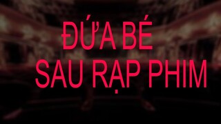 TẬP 624. ĐỨA BÉ SAU RẠP PHIM