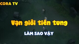 Vạn giới tiên tung_Làm sao vậy