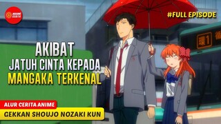 JATUH CINTA DENGAN MANGAKA TERKENAL YANG SUPER POLOS - ALUR CERITA ANIME GEKKAN SHOUJO NOZAKI KUN
