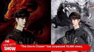 "The Storm Chaser" has exceeded 10,000 hits, and Wang Yibo's acting skills are surprising. Is he hop